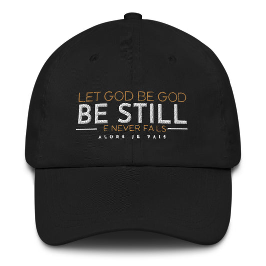 LET GOD BE GOD - BE STILL DAD HAT