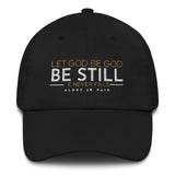 LET GOD BE GOD - BE STILL DAD HAT