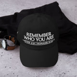 REMEMBER WHO YOU ARE DAD HAT BLESS