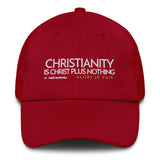 CHRISTIANITY IS CHRIST PLUS NOTHING DAD HAT