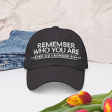 REMEMBER WHO YOU ARE DAD HAT BLESS