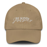 BE KIND BEACUSE JESUS SAID SO DAD HAT
