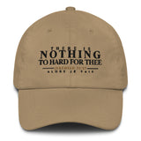 THERE IS NOTHING TO HARD FOR THEE DAD HAT
