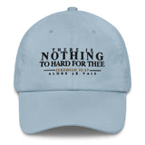 THERE IS NOTHING TO HARD FOR THEE DAD HAT