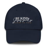 BE KIND BEACUSE JESUS SAID SO DAD HAT