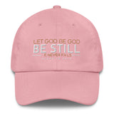 LET GOD BE GOD - BE STILL DAD HAT