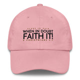 WHEN IN DOUBT FAITH IT DAD HAT
