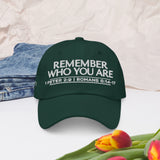 REMEMBER WHO YOU ARE DAD HAT BLESS