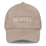 LET GOD BE GOD - BE STILL DAD HAT