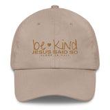 BE KIND JESUS SAID SO DAD HAT (STYLE GOLDEN HEART)