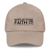 WHEN IN DOUBT FAITH IT DAD HAT