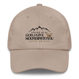GOD I GIVE YOU MOUNTAINS DAD HAT