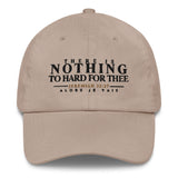 THERE IS NOTHING TO HARD FOR THEE DAD HAT