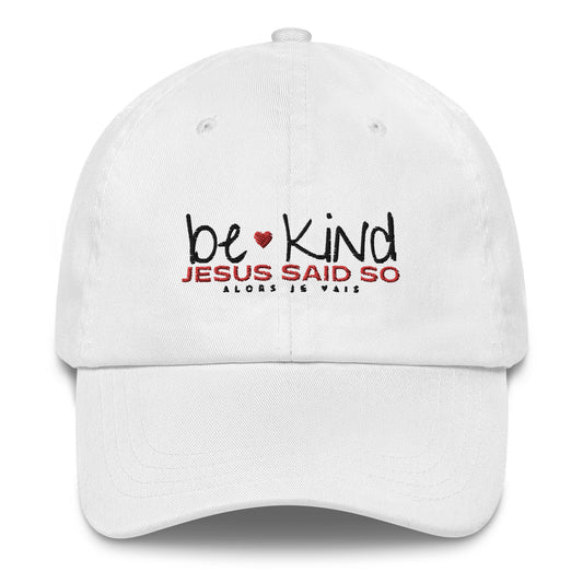 BE KIND - JESUS SAID SO DAD HAT (STYLE LOVE IN RED)