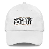 WHEN IN DOUBT FAITH IT DAD HAT