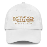 DONT START NONE- WONT BE NONE DAD HAT