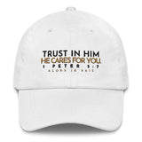 TRUST IN HIM HE CARES FOR YOU DAD HAT