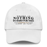 THERE IS NOTHING TO HARD FOR THEE DAD HAT