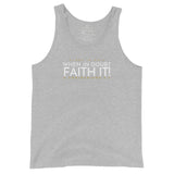 FAITH IT!! UNISEX TANK TOP