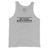 BE KIND - JESUS SAID SO UNISEX TANK TOOP (W)STYLE2)