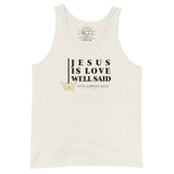 JESUS IS LOVE WELL SAID! UNISEX TANK TOP *XO*STYLE