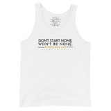 DON'T START NONE, WON'T BE NONE UNISEX TANK TOP (W)