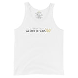 ALORS JE VAIS UNISEX TANK TOP (W)CLASSIC)