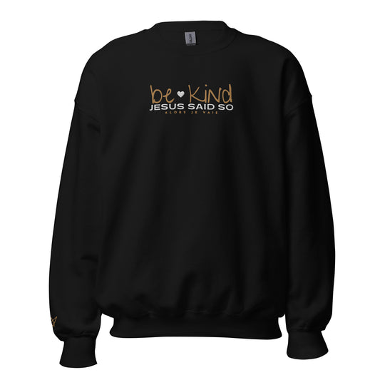 BE KIND - JESUS SAID SO SWEATSHIRT (STYLE WHITE HEART)