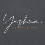 YESHUA ALORS JE VAIS SWEATSHIRT