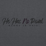 HE HAS NO RIVAL SWEATSHIRT