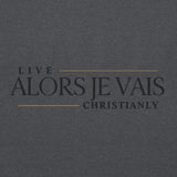 ALORS JE VAIS - LIVE CHRISTANLY SWEATSHIRT (CLASSIC-W