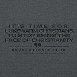 ITS TIME FOR LUKEWARM CHRISTANS TO STOP BEING THE FACE OF CHRISTIANITY SWEATSHIRT!
