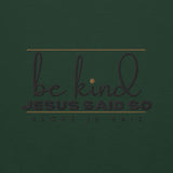 BE KIND JESUS SAID SWEATSHIRT STYLE 3