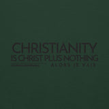 CHRISTIANITY IS CHRIST PLUS NOTHING SWEATSHIRT!