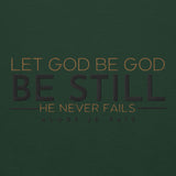 LET GOD BE GOD - BE STILL SWEATSHIRT