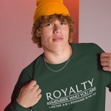 ROYALTY - REMEMBER WHO YOU ARE SWEATSHIRT