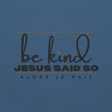 BE KIND JESUS SAID SWEATSHIRT STYLE 3