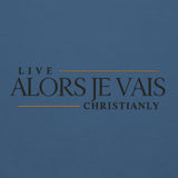 ALORS JE VAIS - LIVE CHRISTANLY SWEATSHIRT (CLASSIC-W