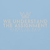 WE UNDERSTAND THE ASSIGNMENT SWEATSHIRT (STYLE CC -B)