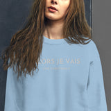 CLASSIC ALORS JE VAIS SIGNATURE SWEATSHIRT