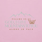GOD I GIVE YOU MOUNTAINS TO YOU SWEATSHIRT
