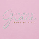 PRODUCT OF GRACE SWEATSHIRT (STYLE FANCY