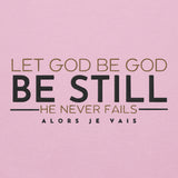 LET GOD BE GOD - BE STILL SWEATSHIRT
