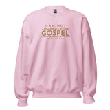 I AM NOT ASHAMED OF THE GOSPEL SWEATSHIRT (GOLD EDITION)!