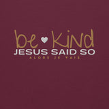 BE KIND - JESUS SAID SO SWEATSHIRT (STYLE WHITE HEART)