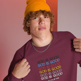 GOD IS GOOD!!! SWEATSHIRT :D