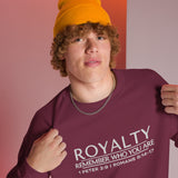 ROYALTY - REMEMBER WHO YOU ARE SWEATSHIRT