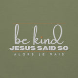BE KIND - JESUS SAID SO SWEATSHIRT (STYLE 3 GOLD ACCENT)
