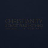 CHRISTIANITY IS CHRIST PLUS NOTHING SWEATSHIRT!