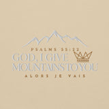 GOD I GIVE YOU MOUNTAINS TO YOU SWEATSHIRT
